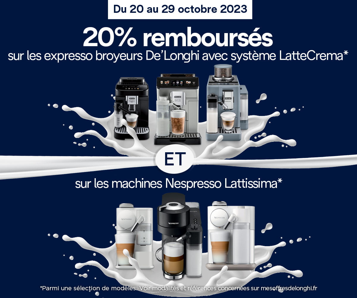 20% remboursés sur nos expresso broyeurs avec Système LatteCrema et nos modèles De'Longhi Nespresso Lattissima